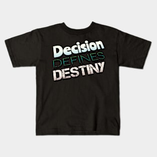 Decision Defines Destiny Kids T-Shirt